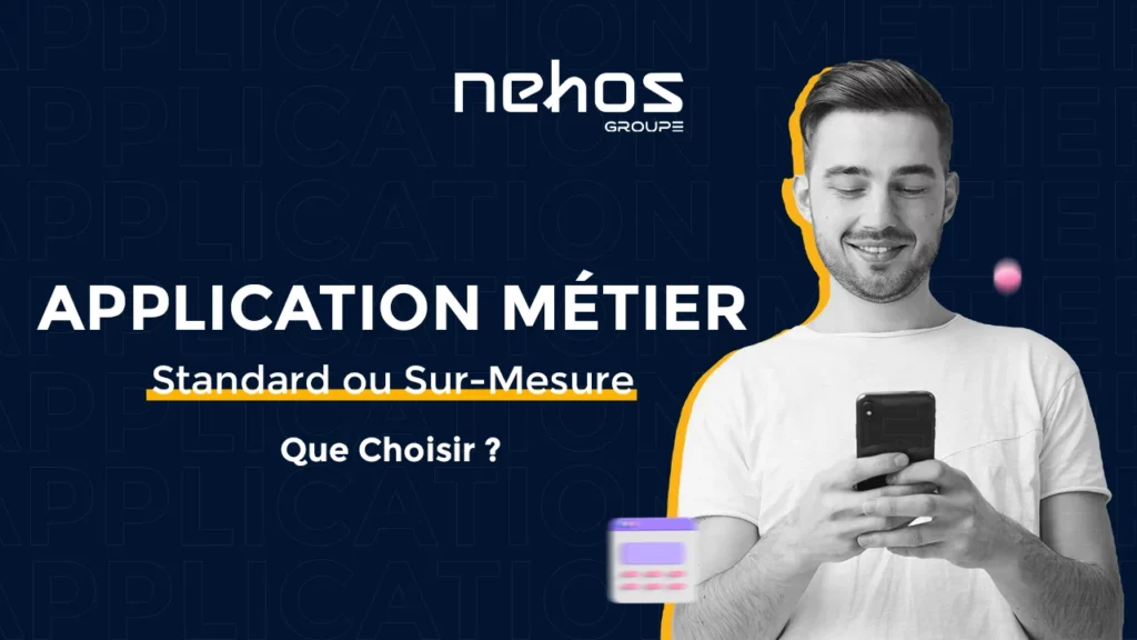 Application métier standard ou sur-mesure : quel choix pour votre entreprise ?