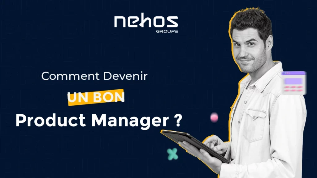 Product Management : Comment devenir un bon Product Manager ?